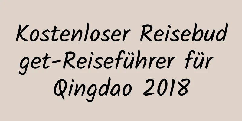 Kostenloser Reisebudget-Reiseführer für Qingdao 2018