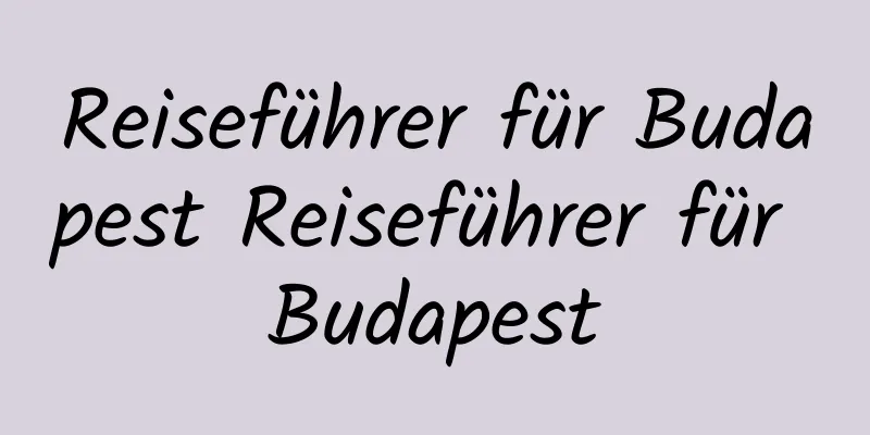 Reiseführer für Budapest Reiseführer für Budapest