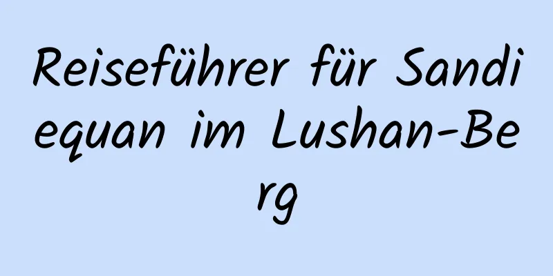 Reiseführer für Sandiequan im Lushan-Berg