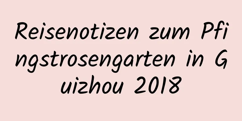 Reisenotizen zum Pfingstrosengarten in Guizhou 2018