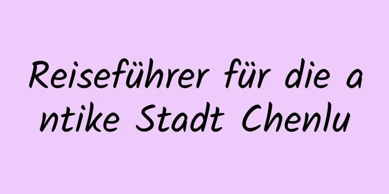 Reiseführer für die antike Stadt Chenlu