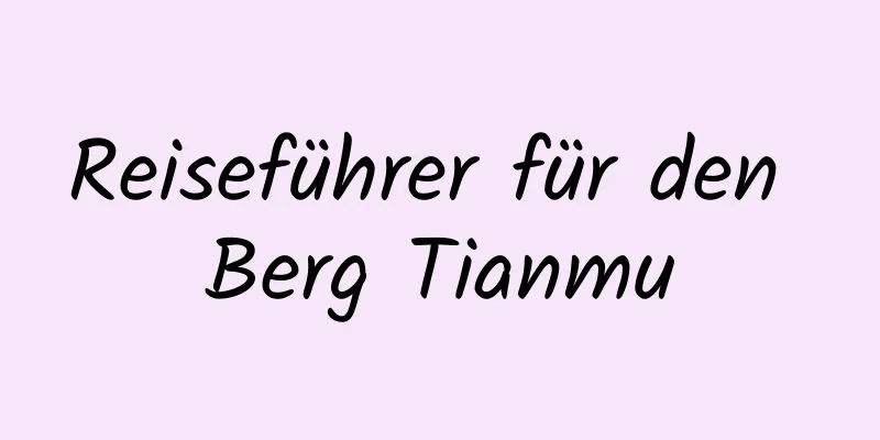 Reiseführer für den Berg Tianmu