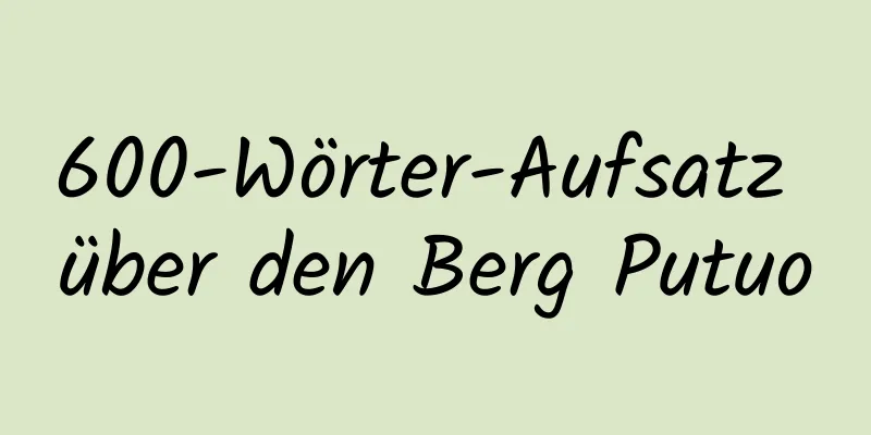 600-Wörter-Aufsatz über den Berg Putuo