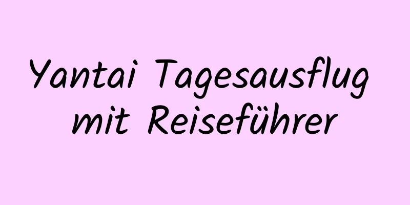 Yantai Tagesausflug mit Reiseführer