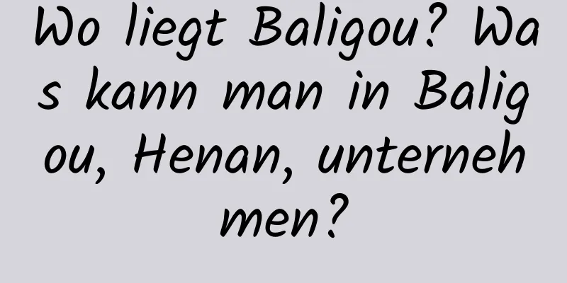 Wo liegt Baligou? Was kann man in Baligou, Henan, unternehmen?