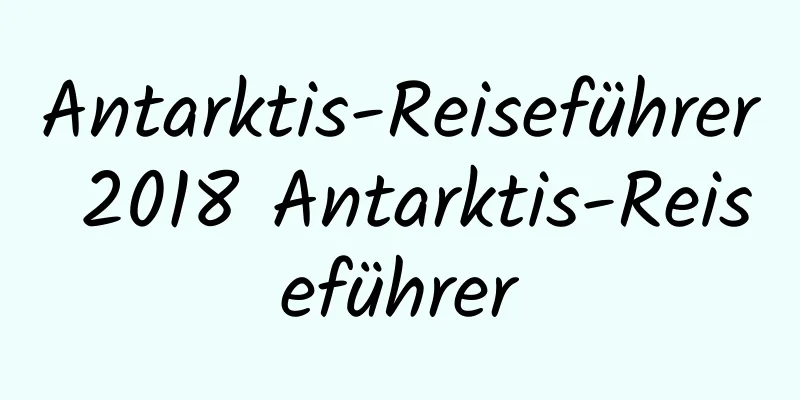 Antarktis-Reiseführer 2018 Antarktis-Reiseführer