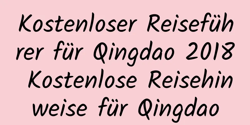 Kostenloser Reiseführer für Qingdao 2018 Kostenlose Reisehinweise für Qingdao