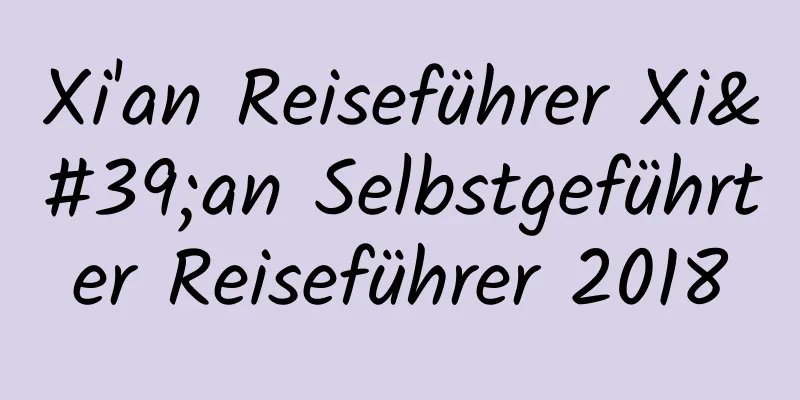 Xi'an Reiseführer Xi'an Selbstgeführter Reiseführer 2018