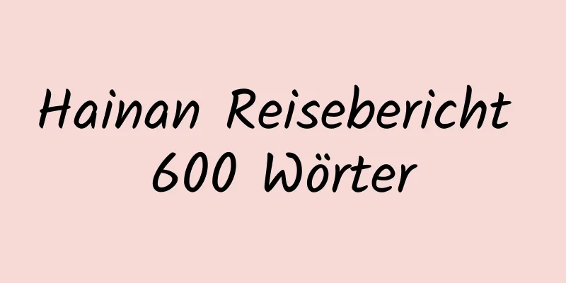 Hainan Reisebericht 600 Wörter