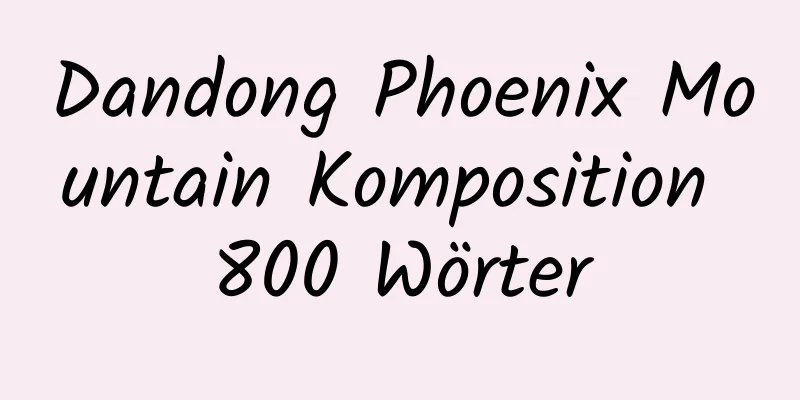 Dandong Phoenix Mountain Komposition 800 Wörter