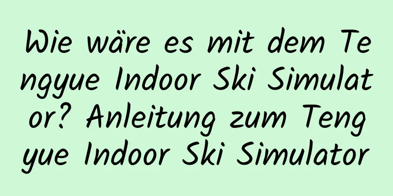 Wie wäre es mit dem Tengyue Indoor Ski Simulator? Anleitung zum Tengyue Indoor Ski Simulator