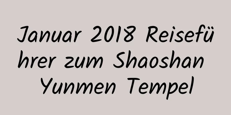 Januar 2018 Reiseführer zum Shaoshan Yunmen Tempel