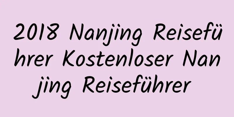 2018 Nanjing Reiseführer Kostenloser Nanjing Reiseführer