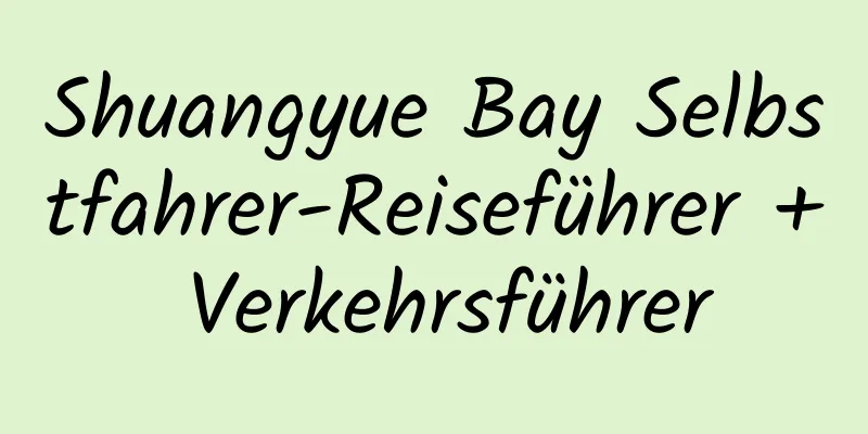 Shuangyue Bay Selbstfahrer-Reiseführer + Verkehrsführer