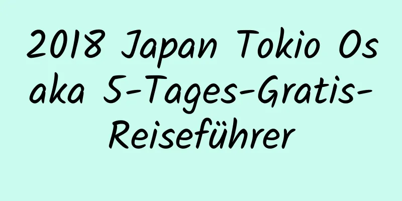 2018 Japan Tokio Osaka 5-Tages-Gratis-Reiseführer