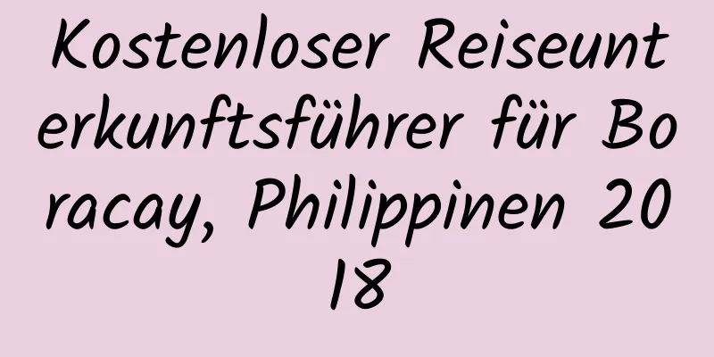 Kostenloser Reiseunterkunftsführer für Boracay, Philippinen 2018