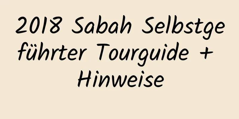 2018 Sabah Selbstgeführter Tourguide + Hinweise