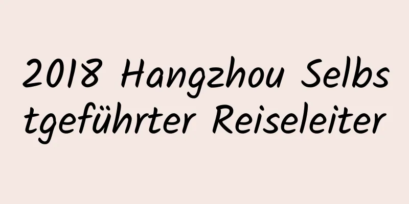 2018 Hangzhou Selbstgeführter Reiseleiter