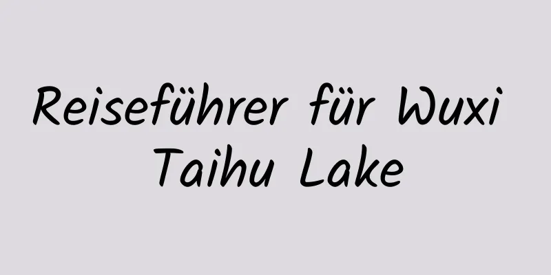 Reiseführer für Wuxi Taihu Lake