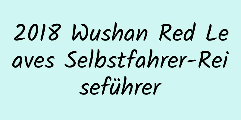 2018 Wushan Red Leaves Selbstfahrer-Reiseführer