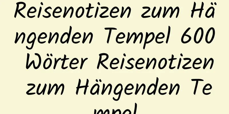 Reisenotizen zum Hängenden Tempel 600 Wörter Reisenotizen zum Hängenden Tempel