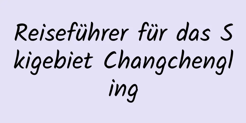 Reiseführer für das Skigebiet Changchengling