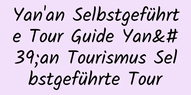 Yan'an Selbstgeführte Tour Guide Yan'an Tourismus Selbstgeführte Tour