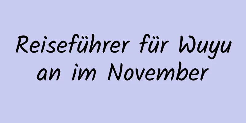 Reiseführer für Wuyuan im November