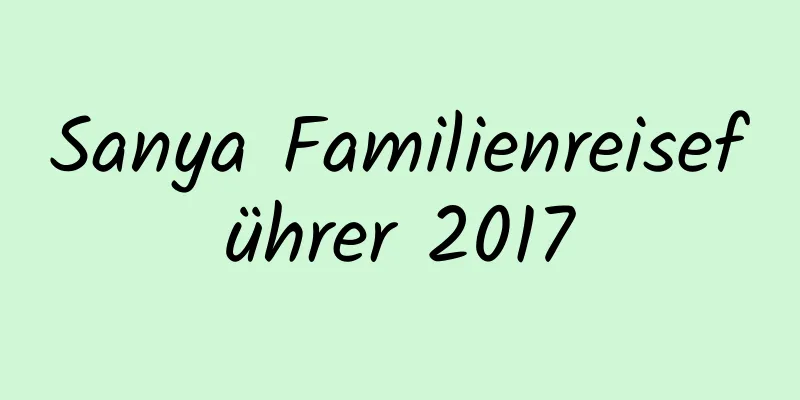 Sanya Familienreiseführer 2017