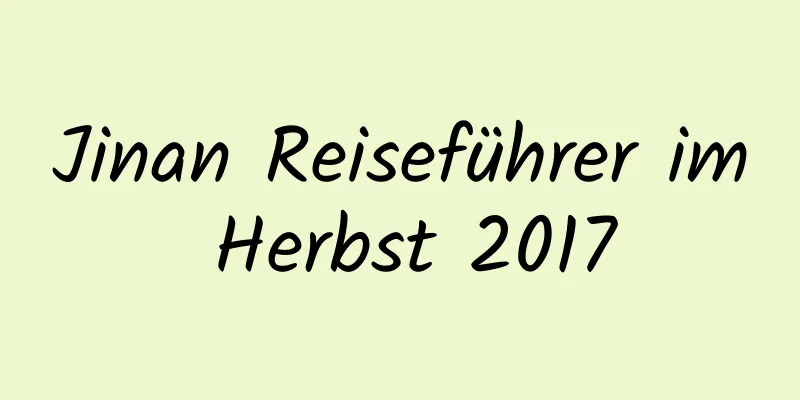 Jinan Reiseführer im Herbst 2017