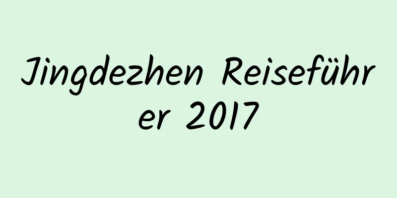 Jingdezhen Reiseführer 2017