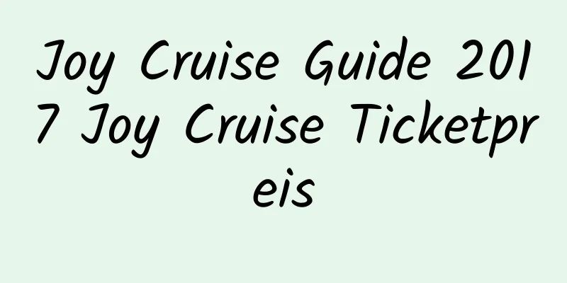 Joy Cruise Guide 2017 Joy Cruise Ticketpreis