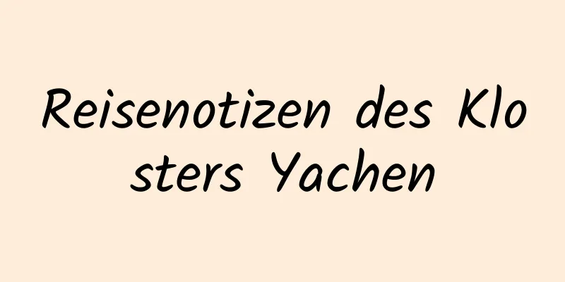 Reisenotizen des Klosters Yachen