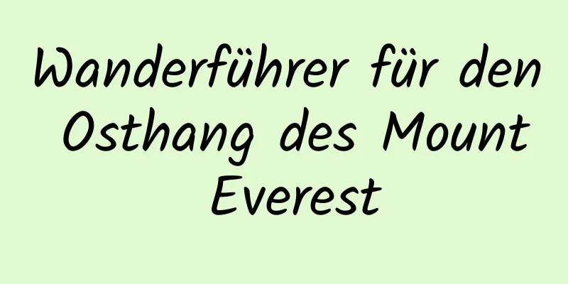 Wanderführer für den Osthang des Mount Everest