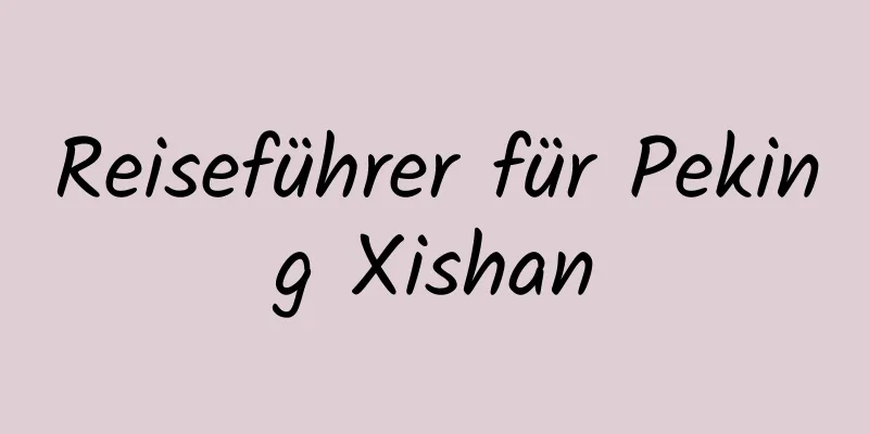 Reiseführer für Peking Xishan