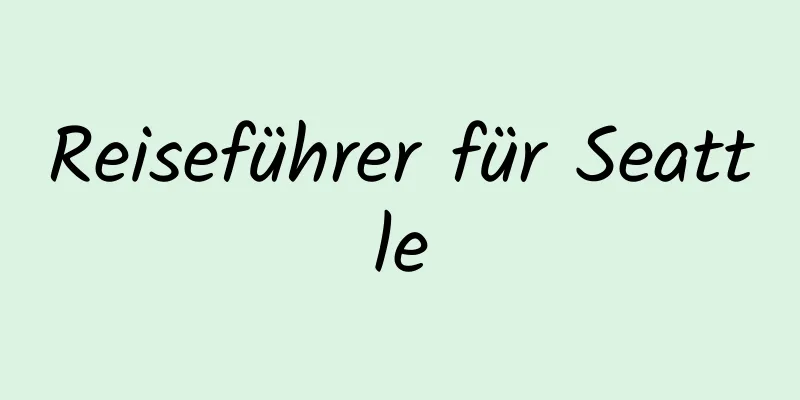 Reiseführer für Seattle