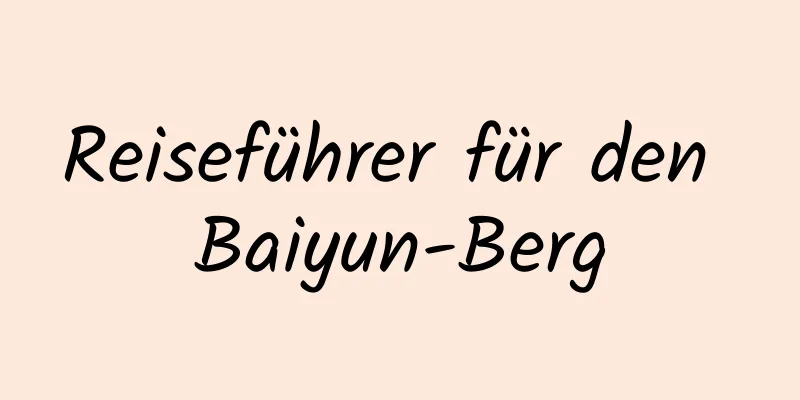 Reiseführer für den Baiyun-Berg