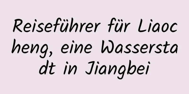 Reiseführer für Liaocheng, eine Wasserstadt in Jiangbei