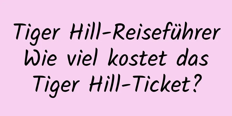 Tiger Hill-Reiseführer Wie viel kostet das Tiger Hill-Ticket?