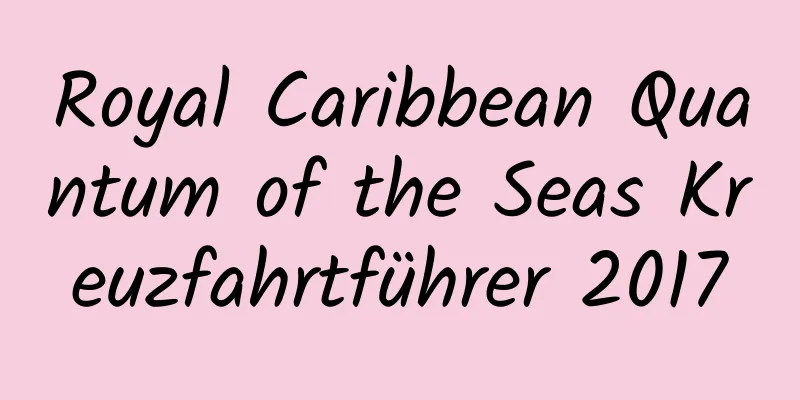 Royal Caribbean Quantum of the Seas Kreuzfahrtführer 2017