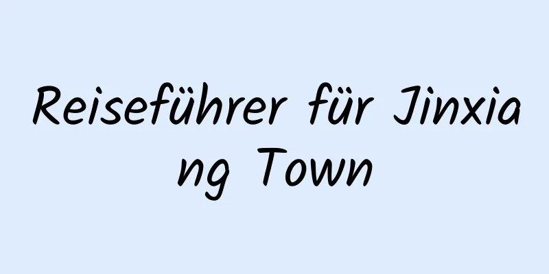 Reiseführer für Jinxiang Town