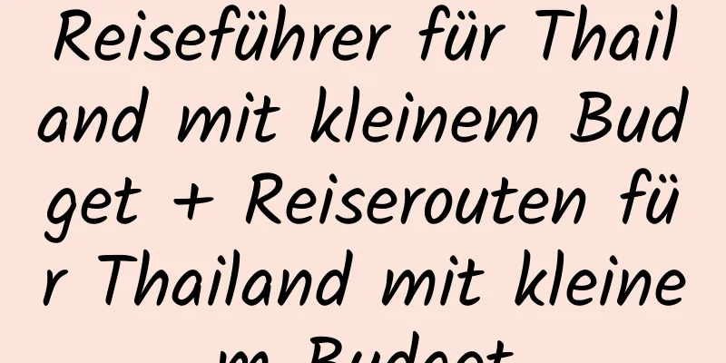 Reiseführer für Thailand mit kleinem Budget + Reiserouten für Thailand mit kleinem Budget