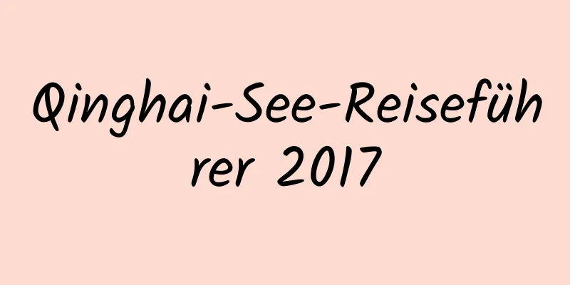 Qinghai-See-Reiseführer 2017