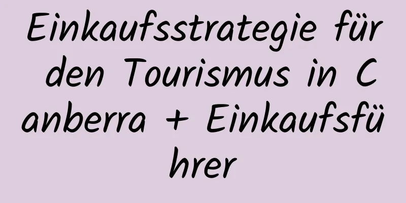 Einkaufsstrategie für den Tourismus in Canberra + Einkaufsführer