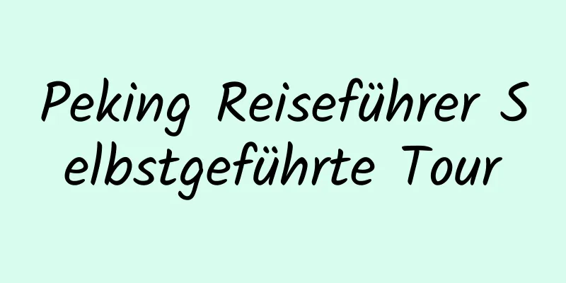 Peking Reiseführer Selbstgeführte Tour