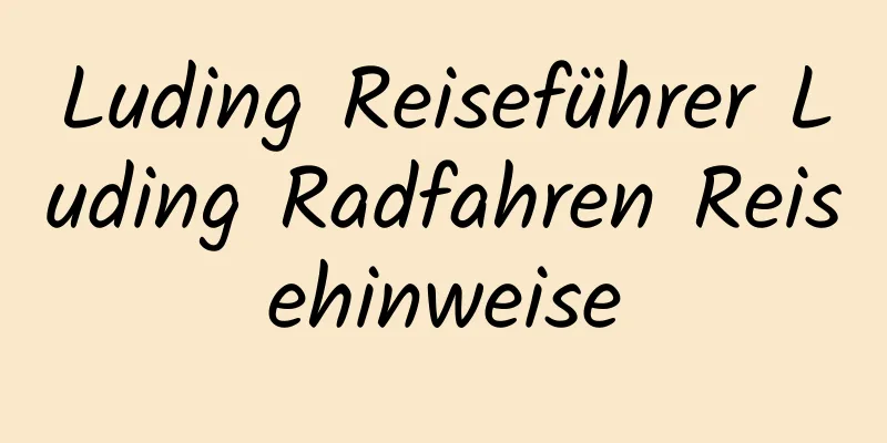 Luding Reiseführer Luding Radfahren Reisehinweise