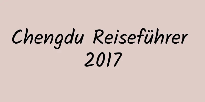 Chengdu Reiseführer 2017