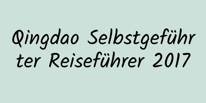 Qingdao Selbstgeführter Reiseführer 2017