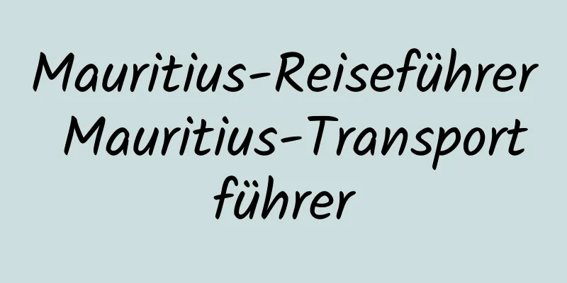 Mauritius-Reiseführer Mauritius-Transportführer