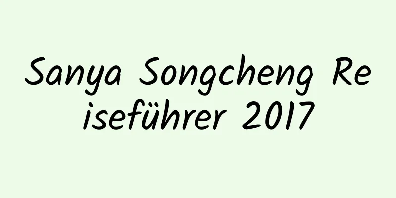 Sanya Songcheng Reiseführer 2017